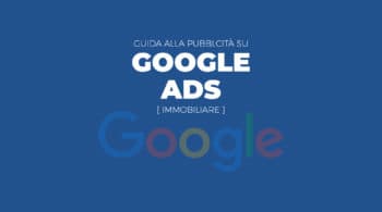 guida google ads immobiliare
